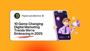 10 Game-Changing Digital Marketing Trends We're Embracing in 2025