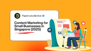 Content Marketing for Small Businesses in Singapore (2025)