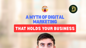 A Myth About Digital Marketing That’s Holding Your Business Back