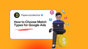 How to Choose Match Types for Google Ads