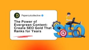 The Power of Evergreen Content: How to Create SEO Gold That Ranks for Years