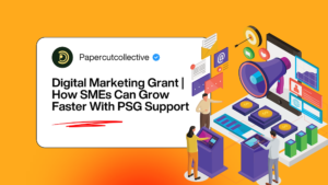 Digital Marketing Grant | How SMEs Can Grow Faster With PSG Support