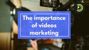 The Importance of Videos for Your Marketing