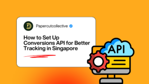 How to Set Up Conversions API for Better Tracking in Singapore