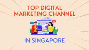 Top Digital Marketing Channels in Singapore 2025